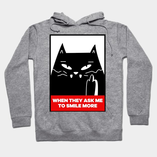 When they ask me to smile more - funny angry cat Hoodie by G! Zone